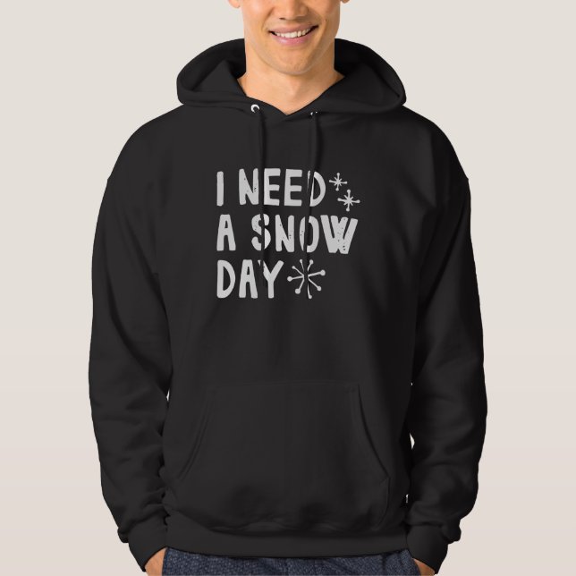Jag behöver en Snö-dag Hoodie (Framsida)