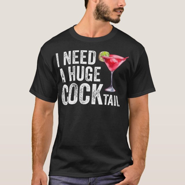 Jag behöver en stor Cocktail-funny T Shirt (Framsida)