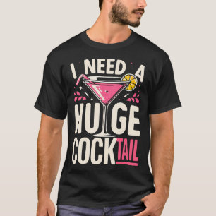 Jag behöver en stor Cocktail-Vuxen-skämt. T Shirt