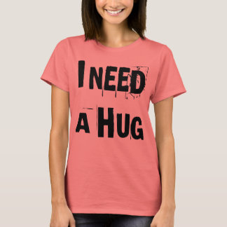 JAG BEHÖVER EN STOR SKJUTA. TEE SHIRT