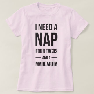 Jag behöver en ta sig en tupplur & en Tacos Tee Shirt