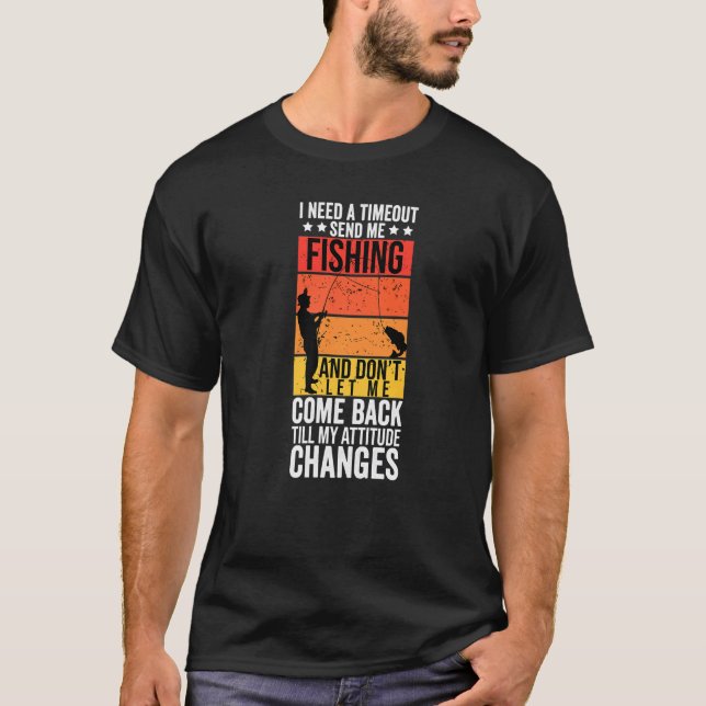 Jag Behöver En Timeout Skicka Mig På Fiske  Fiskar T Shirt (Framsida)