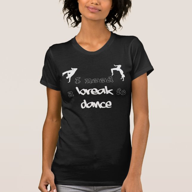 Jag behöver ett avbrott att dansa skjortan t-shirt (Framsida)