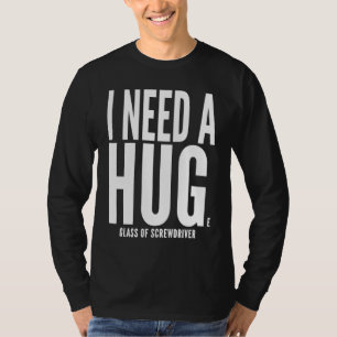 Jag behöver ett enormt glas Screwdriver Ironisk T Shirt