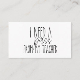 Jag behöver ett pass från min lärare. kort