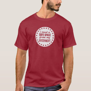 Jag behöver ett Säkrare utrymme från min regering T Shirt