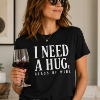 Jag behöver ett stort glas vin t shirt