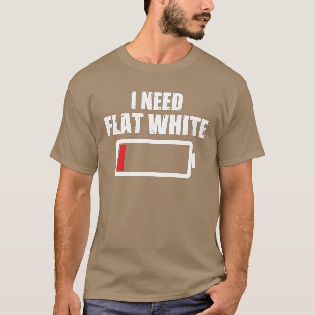 Jag behöver Flat White som säger kaffedrickande vä T Shirt (Framsida)