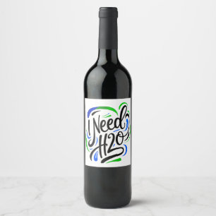 Jag behöver H2O-skript Vinflaska Etikett