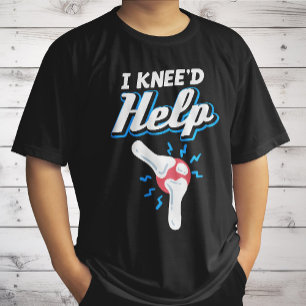 Jag Behöver Hjälp Knäbyte Kirurgi Led Ny Knä T Shirt