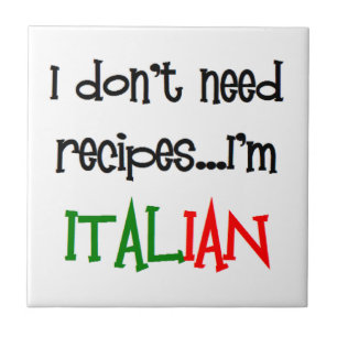 Jag behöver inga recept, jag är italian kakelplatta