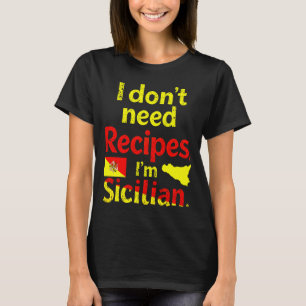 Jag behöver inga recept, jag är sicilian t shirt