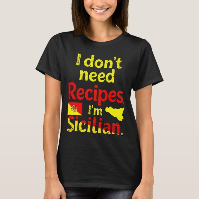 Jag behöver inga recept, jag är sicilian t shirt (Framsida)