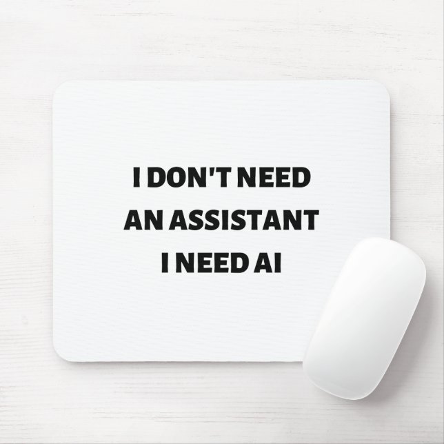 Jag behöver ingen assistent jag behöver AI Musmatta (Med mus)