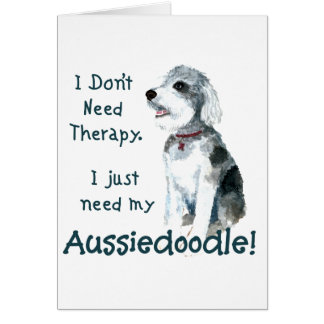 Jag behöver ingen behandling - Aussiedoodle Hälsningskort