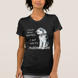Jag behöver ingen behandling - Aussiedoodle Tee
