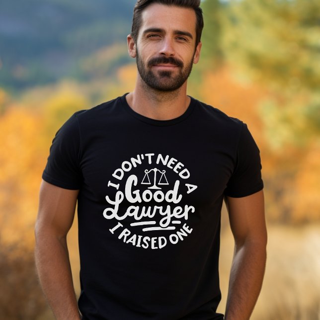"Jag behöver ingen bra advokat, jag uppfostrade en T Shirt (Skapare uppladdad)