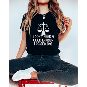 Jag behöver ingen Bra advokat-Lawyer Studenten-Fun T Shirt
