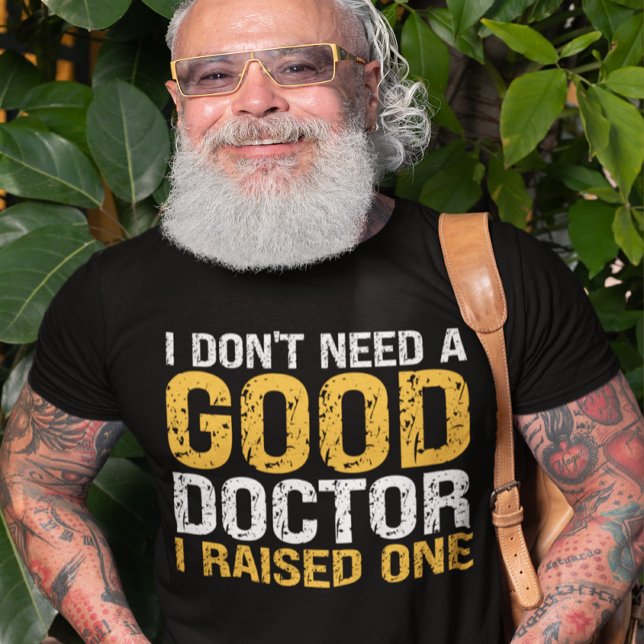 Jag behöver ingen bra doktor i upphöjd doktor t shirt (Skapare uppladdad)