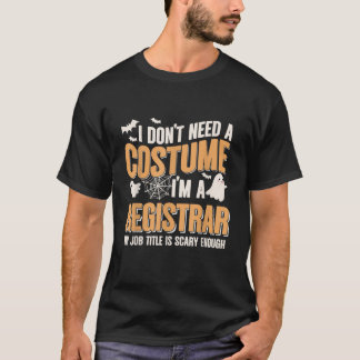 Jag behöver ingen kostym.. Jag är en registrar Hal T Shirt