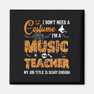 Jag behöver ingen kostym.. Jag är musiklärare Hall Magnet
