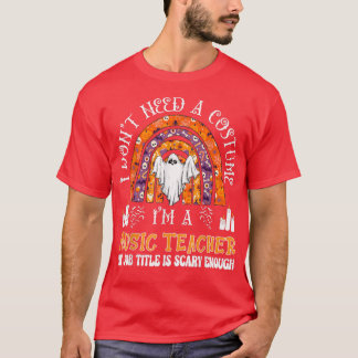 Jag behöver ingen kostym.. Jag är musiklärare Hall T Shirt