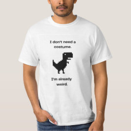 Jag behöver ingen kostym jag redan är Konstig T Shirt