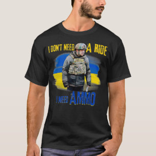 Jag behöver ingen rid, jag behöver Ammo T Shirt