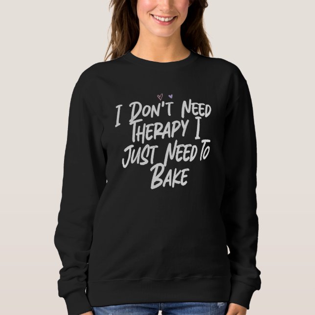 Jag behöver ingen terapi, jag behöver bara baka t shirt (Framsida)