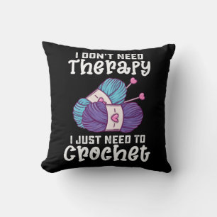 Jag behöver ingen terapi, jag behöver bara crochet kudde