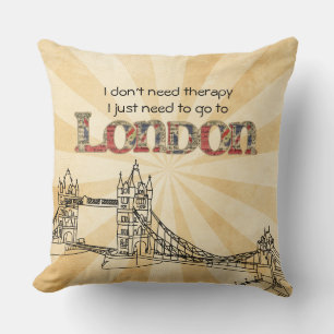 Jag behöver ingen terapi, jag behöver London kastk Kudde