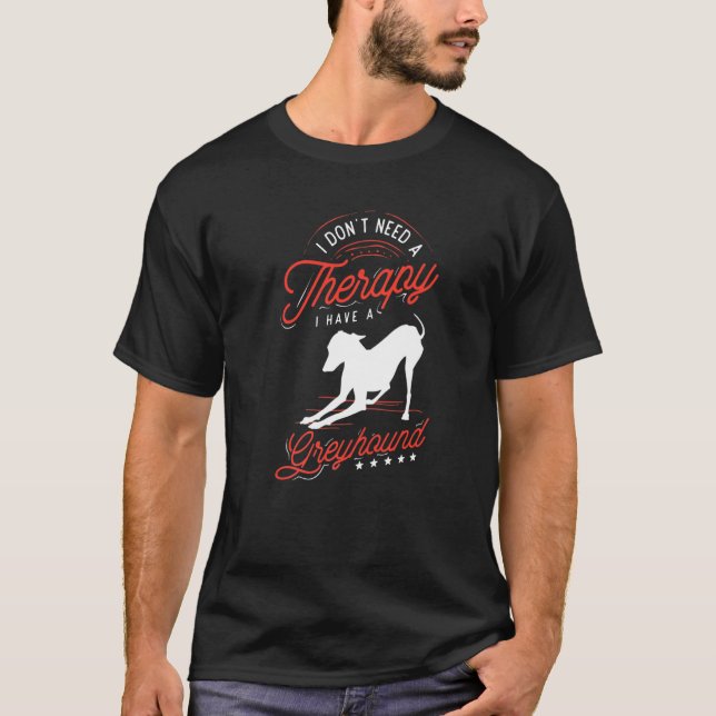 Jag behöver ingen terapi. Jag har en Greyho T Shirt (Framsida)