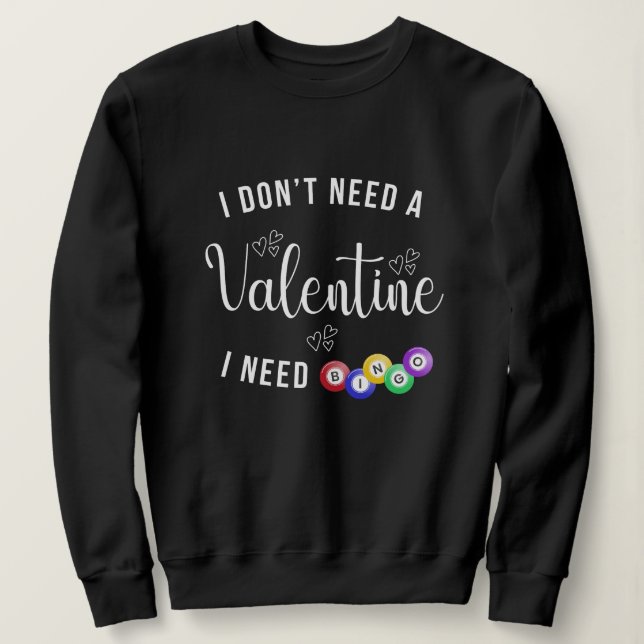Jag behöver ingen Valentine jag behöver Bingo T Shirt (Design framsida)
