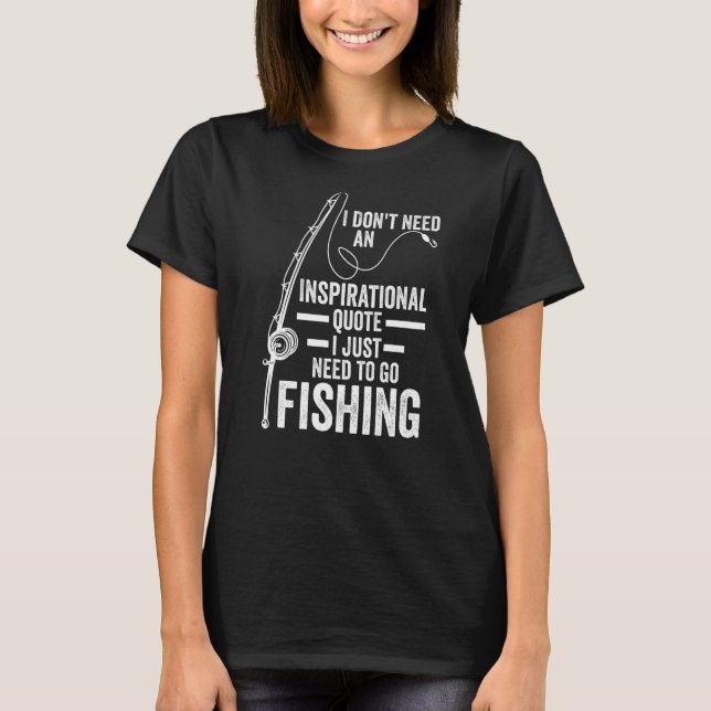 Jag behöver inget inspirationcitat jag behöver fis t shirt (Framsida)