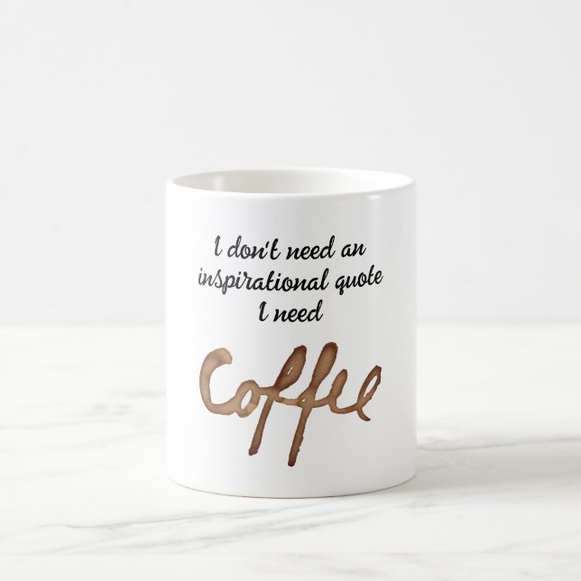 Jag behöver inget inspirerande citat roligt kaffemugg (Center)