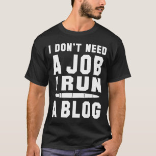 Jag behöver inget jobb i springa en Blogg I Profes T Shirt