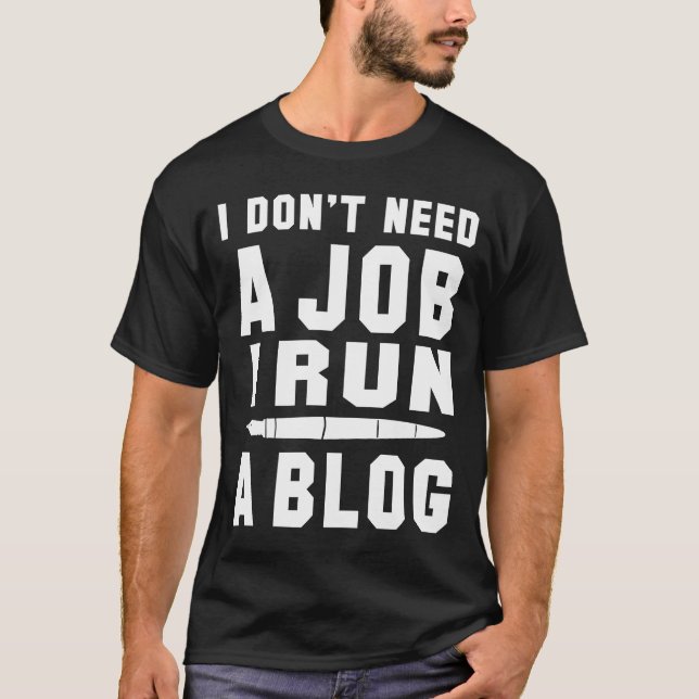 Jag behöver inget jobb i springa en Blogg I Profes T Shirt (Framsida)