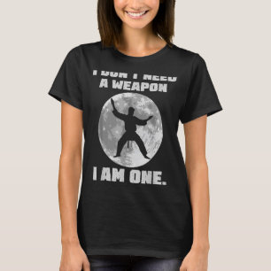 Jag behöver inget vapen jag är en karate Boys Girl T Shirt