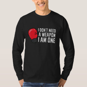Jag behöver inget vapen. Jag är en konstig boxing. T Shirt