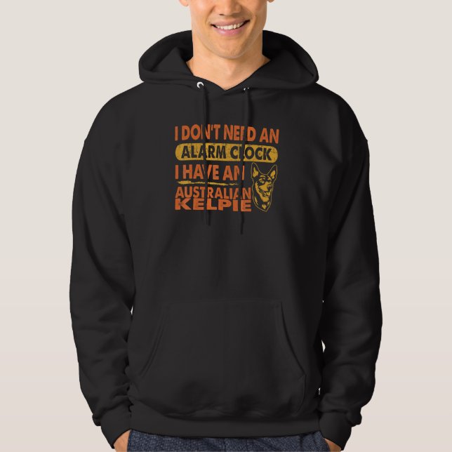 Jag behöver inte Alarm Clock. Jag har Australian K Hoodie (Framsida)