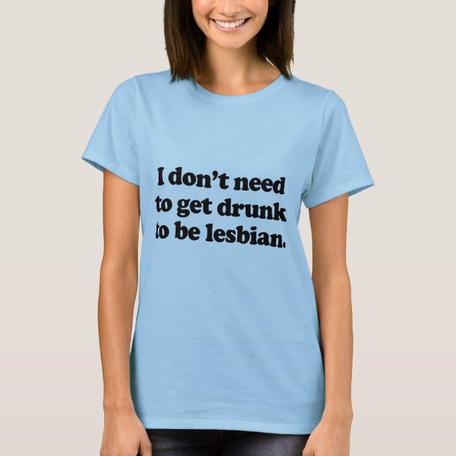 Jag behöver inte att få berusad tee shirt (Framsida)