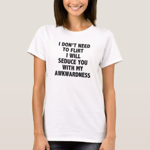 Jag behöver inte att flörta T-tröja T Shirt
