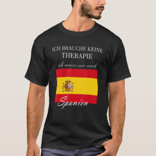 Jag behöver inte bara behandling till Spanien T Shirt