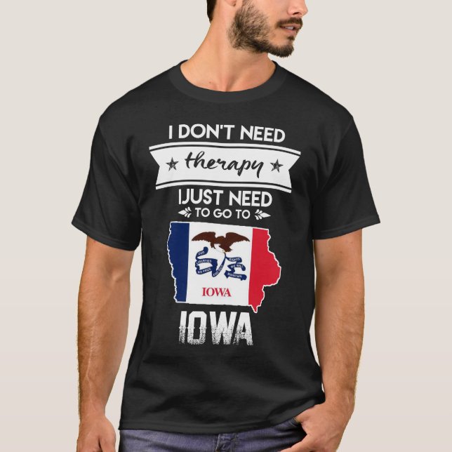 Jag behöver inte bara gå till Iowa. T Shirt (Framsida)