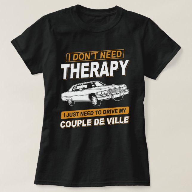 JAG BEHÖVER INTE BEHANDLING Cadillac Coupe De Vill T Shirt (Design framsida)