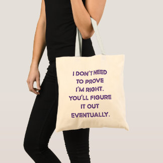 Jag behöver inte Bevisa att jag har Rätt Tote Bag Tygkasse