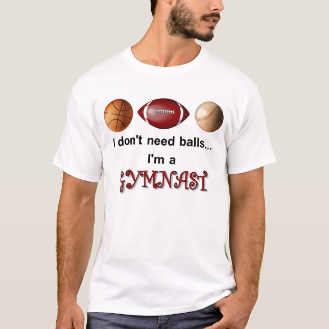 Jag behöver inte bollar t shirt (Framsida)
