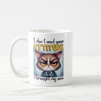 Jag behöver inte din attityd. Jag har min egen! Kaffemugg