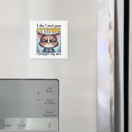 Jag behöver inte din attityd. Jag har min egen! Magnet