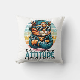 Jag behöver inte din attityd, jag tog min egen kudde